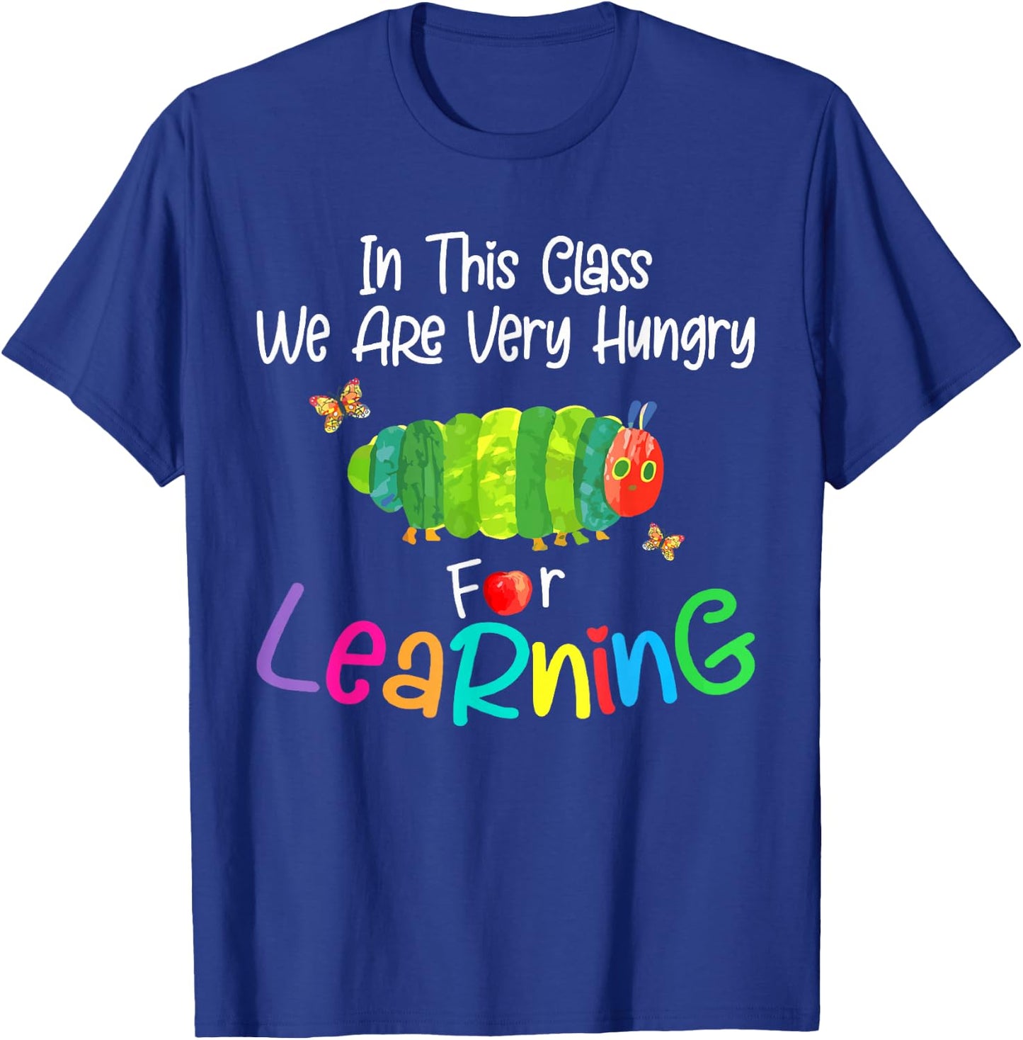 In This Class We Are Very Hungry for Learning T-Shirt - T-Shirt | Royal