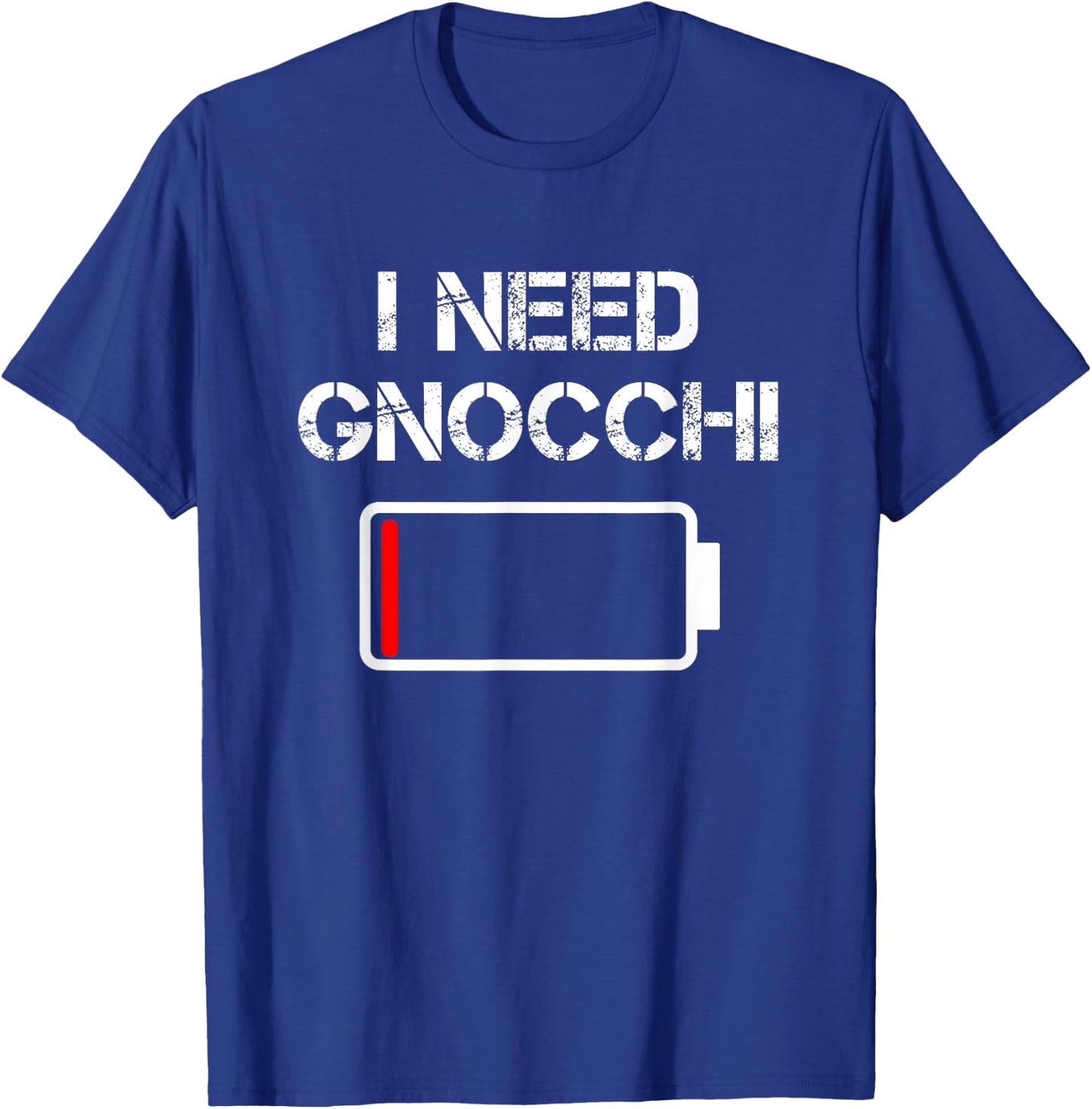 Italian Food Gnocchi | I Need Gnocchi T-Shirt - T-Shirt | Royal