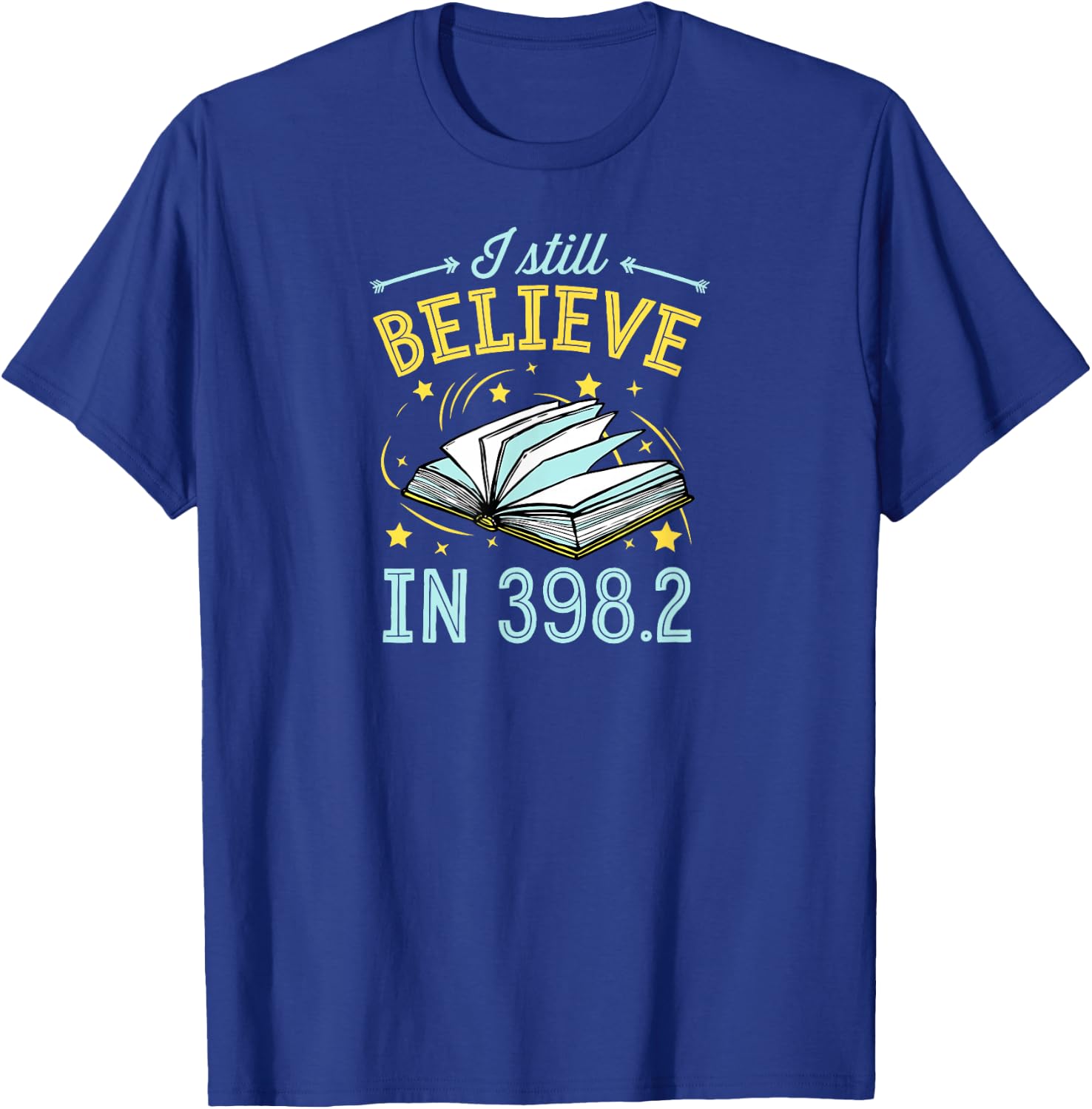 I Still Believe In 398.2 Dewey Decimal System Fairy Tales T-Shirt - T-Shirt | Royal
