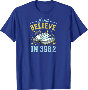 I Still Believe In 398.2 Dewey Decimal System Fairy Tales T-Shirt - T-Shirt | Royal