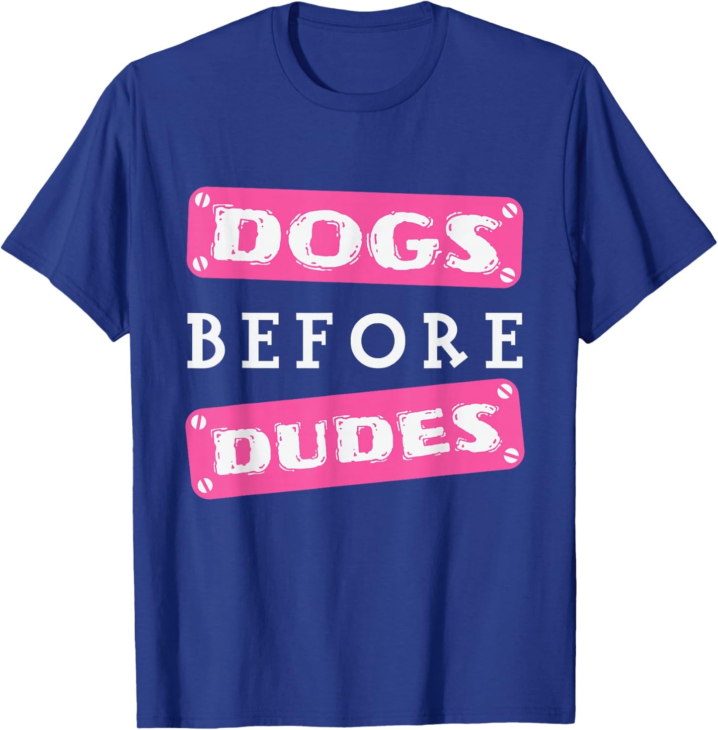 Dogs before Dudes T-Shirt - T-Shirt | Royal