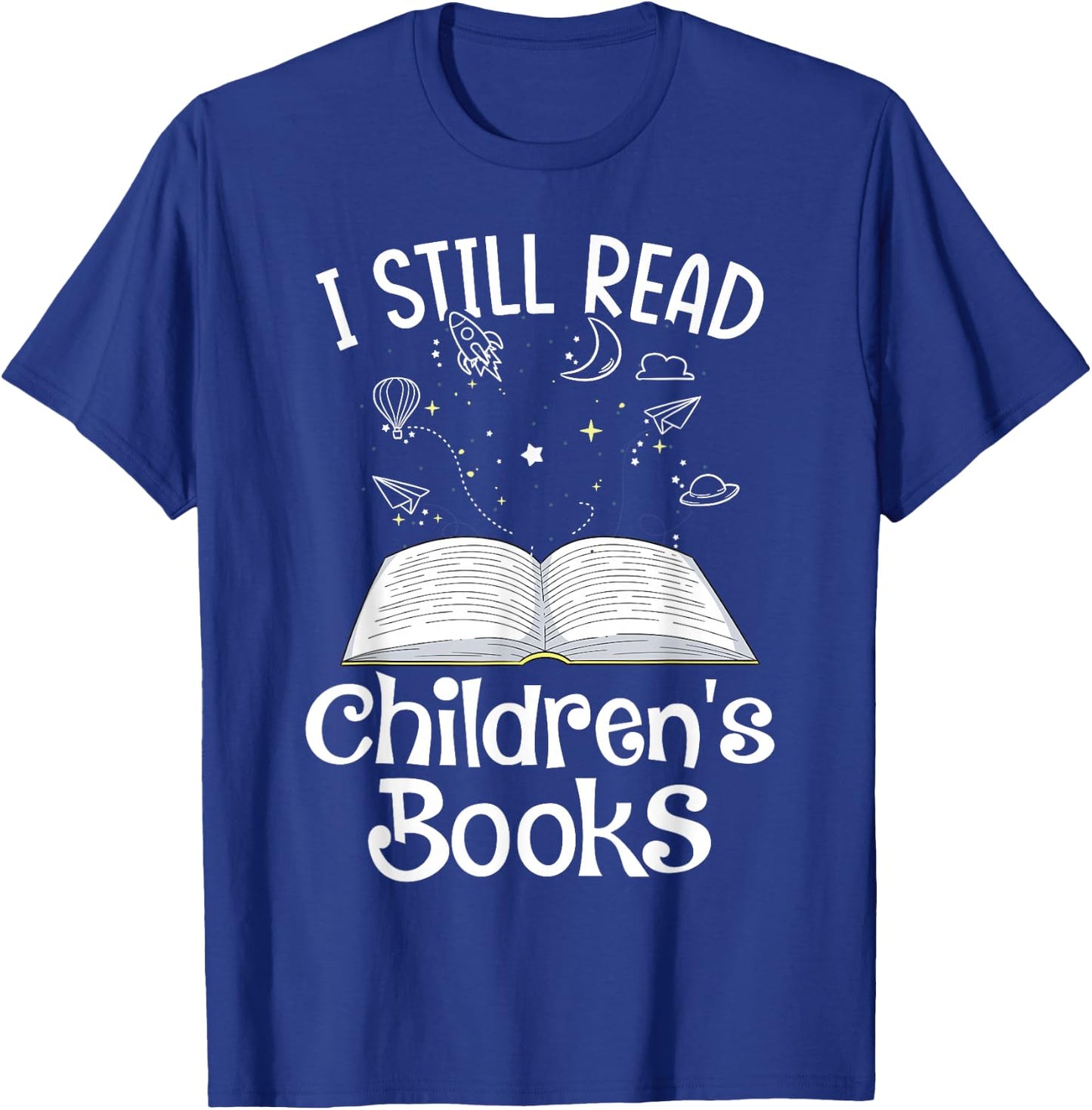 I Still Read Children's Books School Teacher Nerd Librarian T-Shirt - T-Shirt | Royal