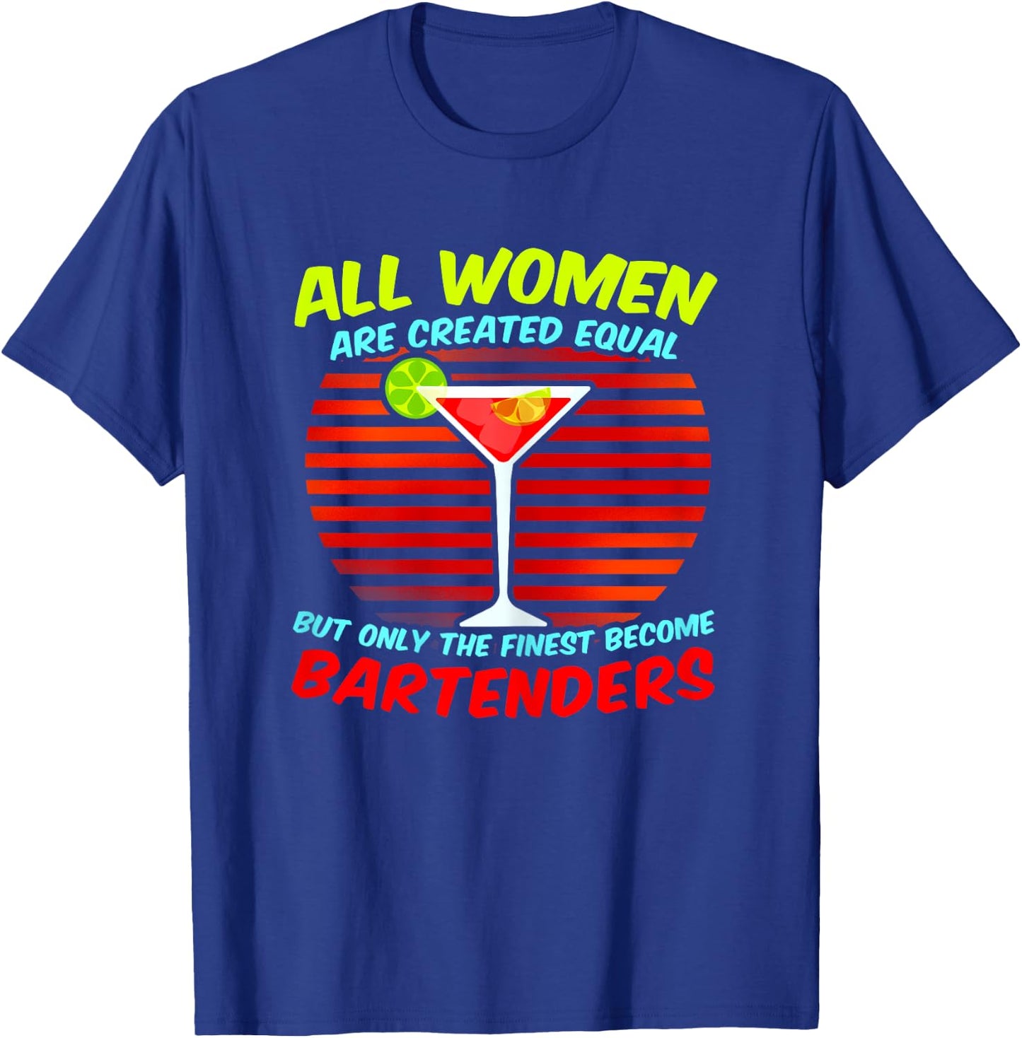 Funny Bartending Quote - Women The Finest Become Bartenders T-Shirt - T-Shirt | Royal