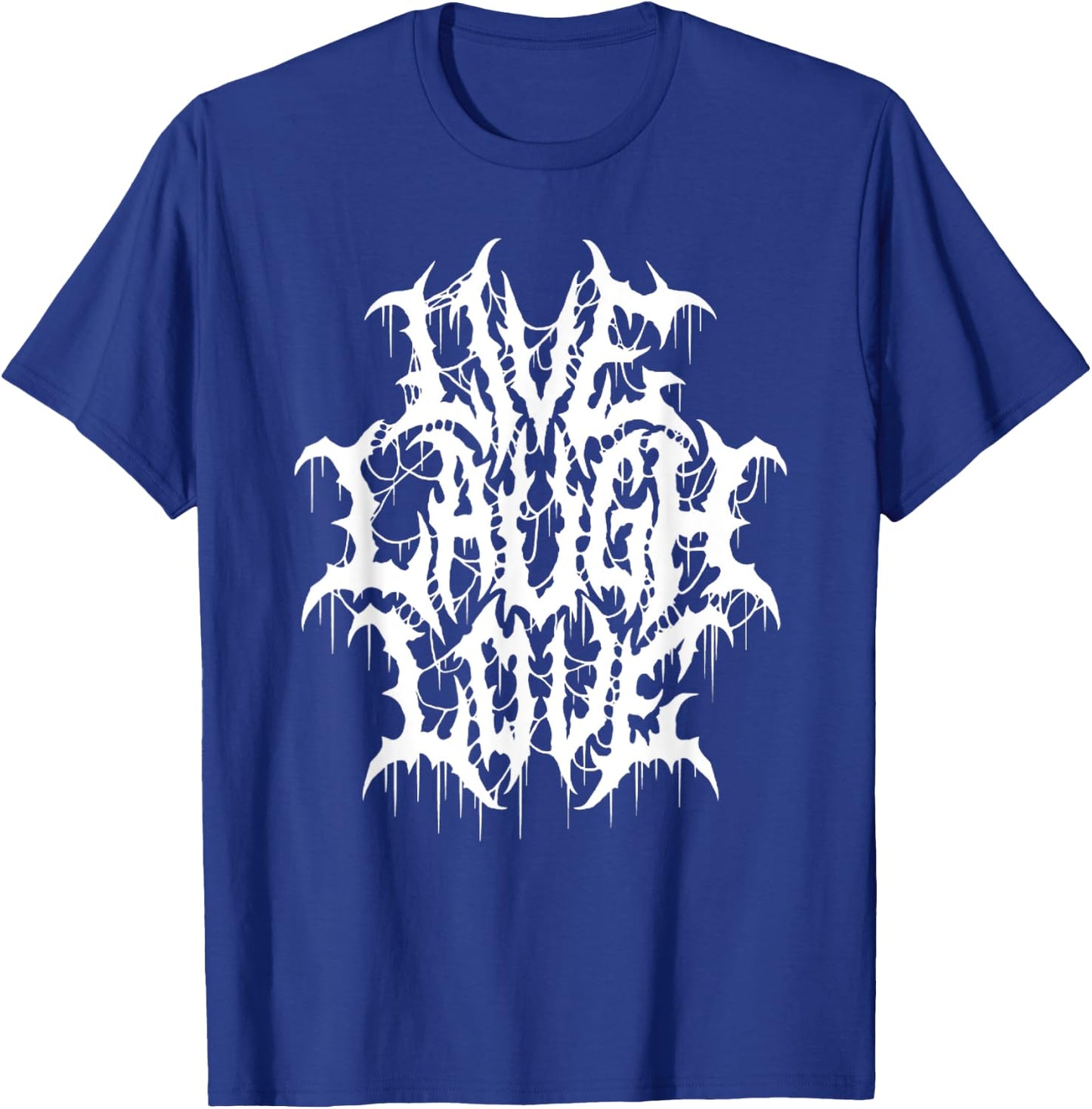Live Laugh Love Black Metal Parody Funny Typography T-Shirt - T-Shirt | Royal