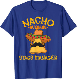 Nacho Average Stage Manager Mexican Cinco de Mayo Theater T-Shirt - T-Shirt | Royal