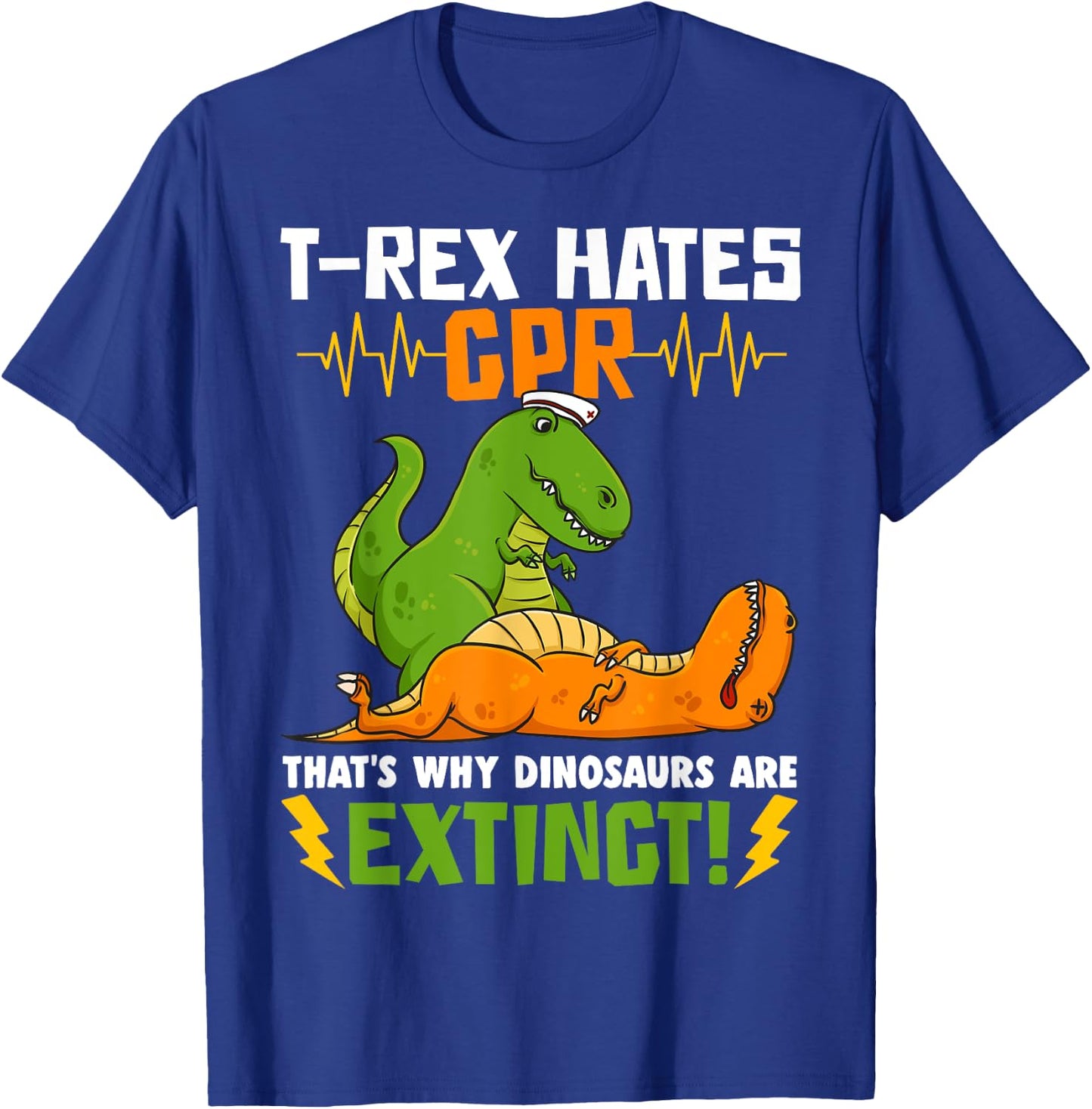 T-Rex Hates CPR That's Why Dinosaurs Are Extinct Funny Nurse T-Shirt - T-Shirt | Royal