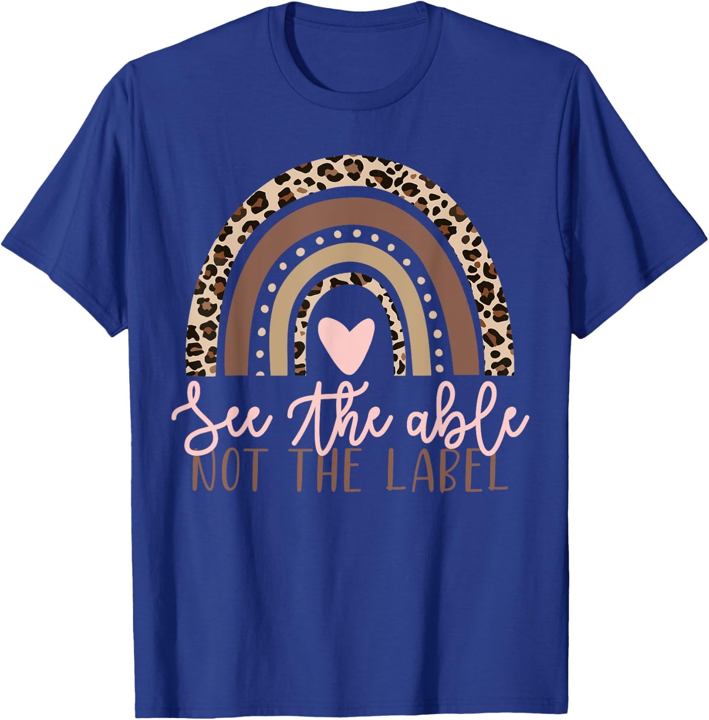 Special Education See The Able Not Label Leopard Rainbow T-Shirt - T-Shirt | Royal