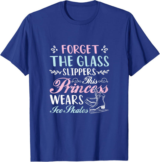 Forget The Glass Slippers This Princess Wears Ice Skates T-Shirt - T-Shirt | Royal