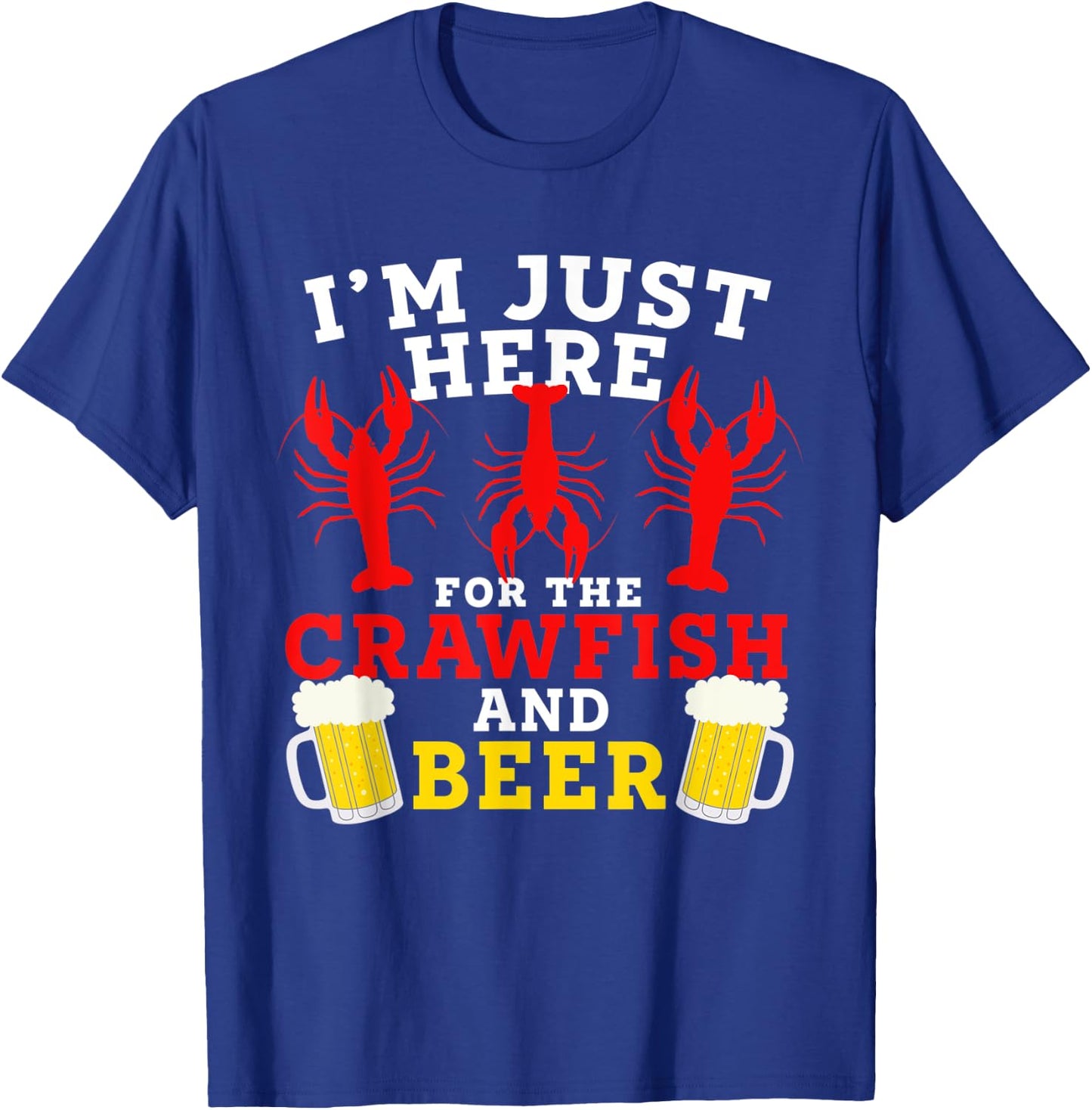Funny I’m Just Here For The Crawfish And Beer Crawfish Boil T-Shirt - T-Shirt | Royal
