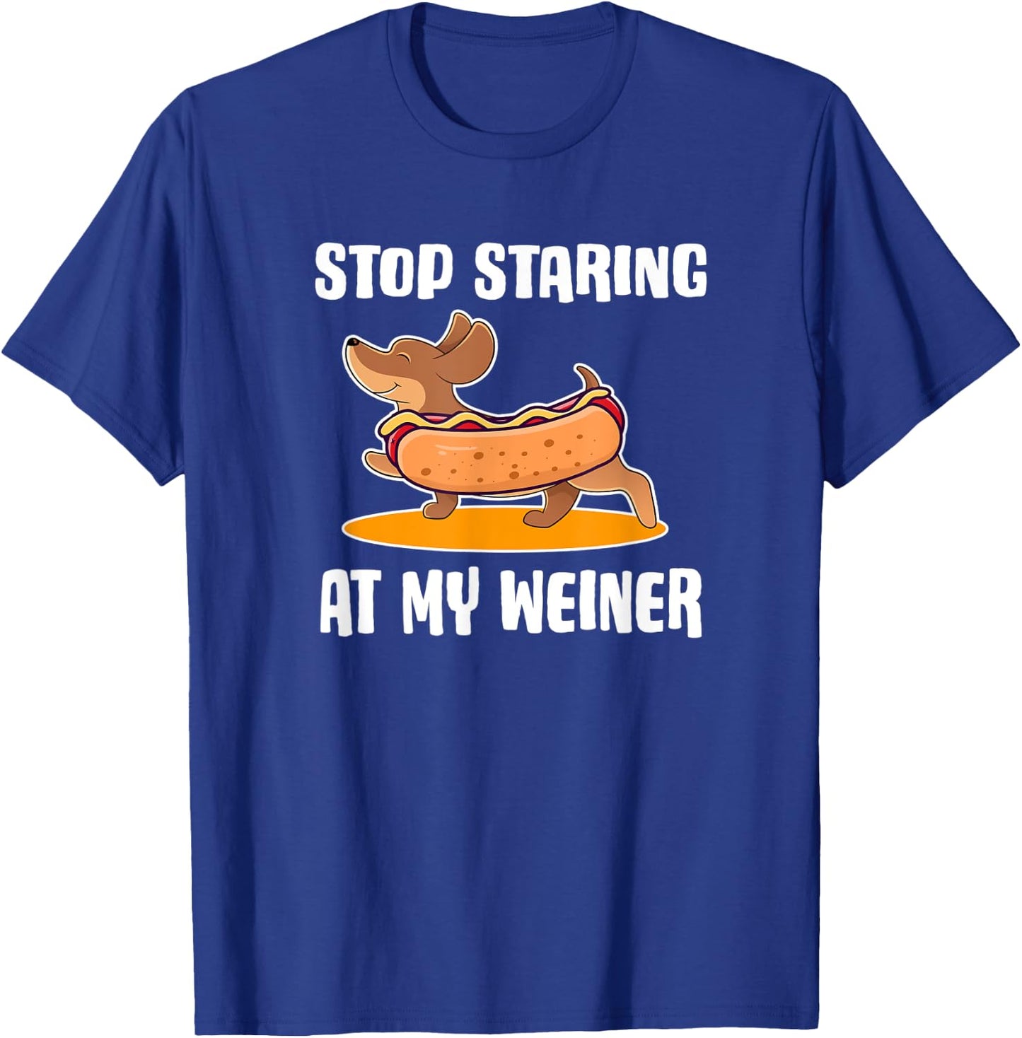 Funny Dachshund Owner Stop Staring at My Weiner Dog Gift Men Women Kids T-Shirt - T-Shirt | Royal