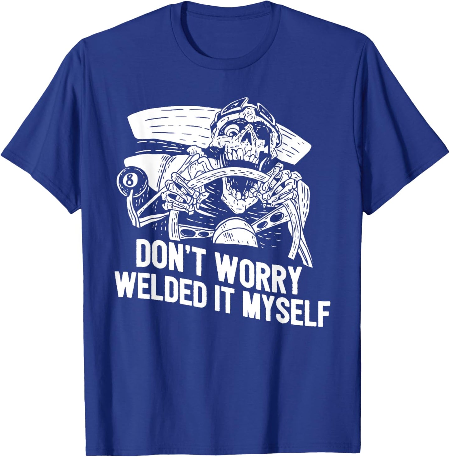 Funny Welder Rat Rod Builder Welded It Myself T-Shirt - T-Shirt | Royal