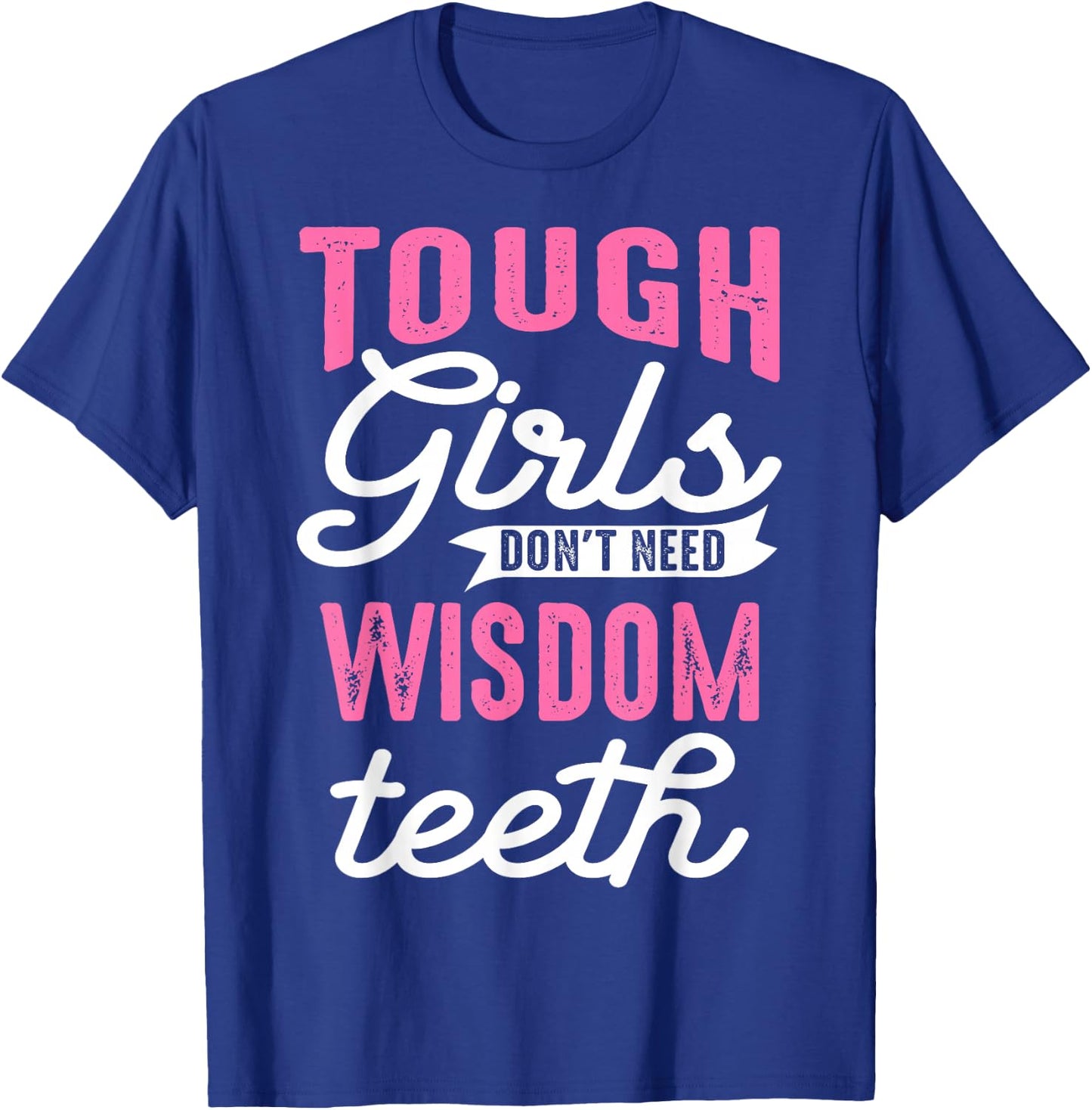 Cool Wisdom Teeth Extraction Gift Women Funny Tough Girl Gag T-Shirt - T-Shirt | Royal