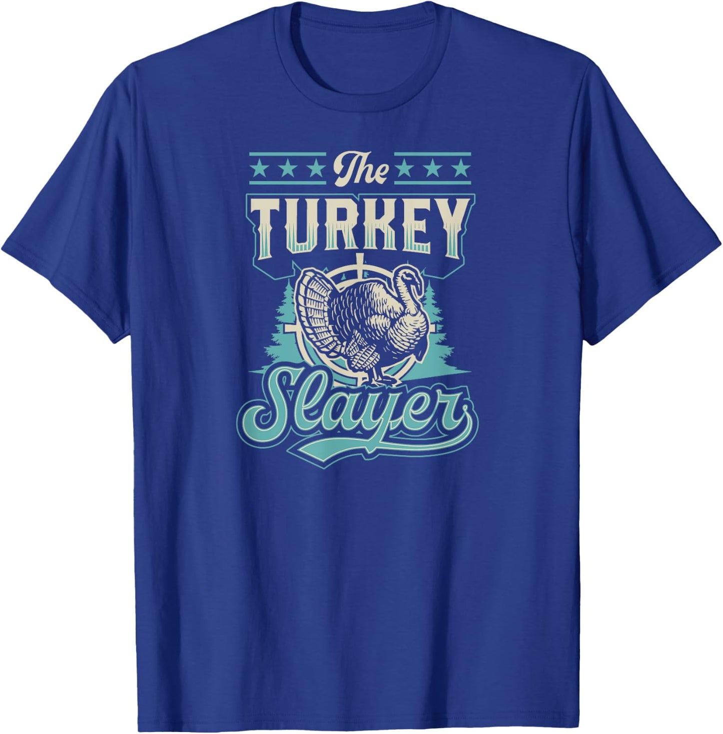 The Turkey Slayer Funny Fowl Turkey Hunting T-Shirt - T-Shirt | Royal