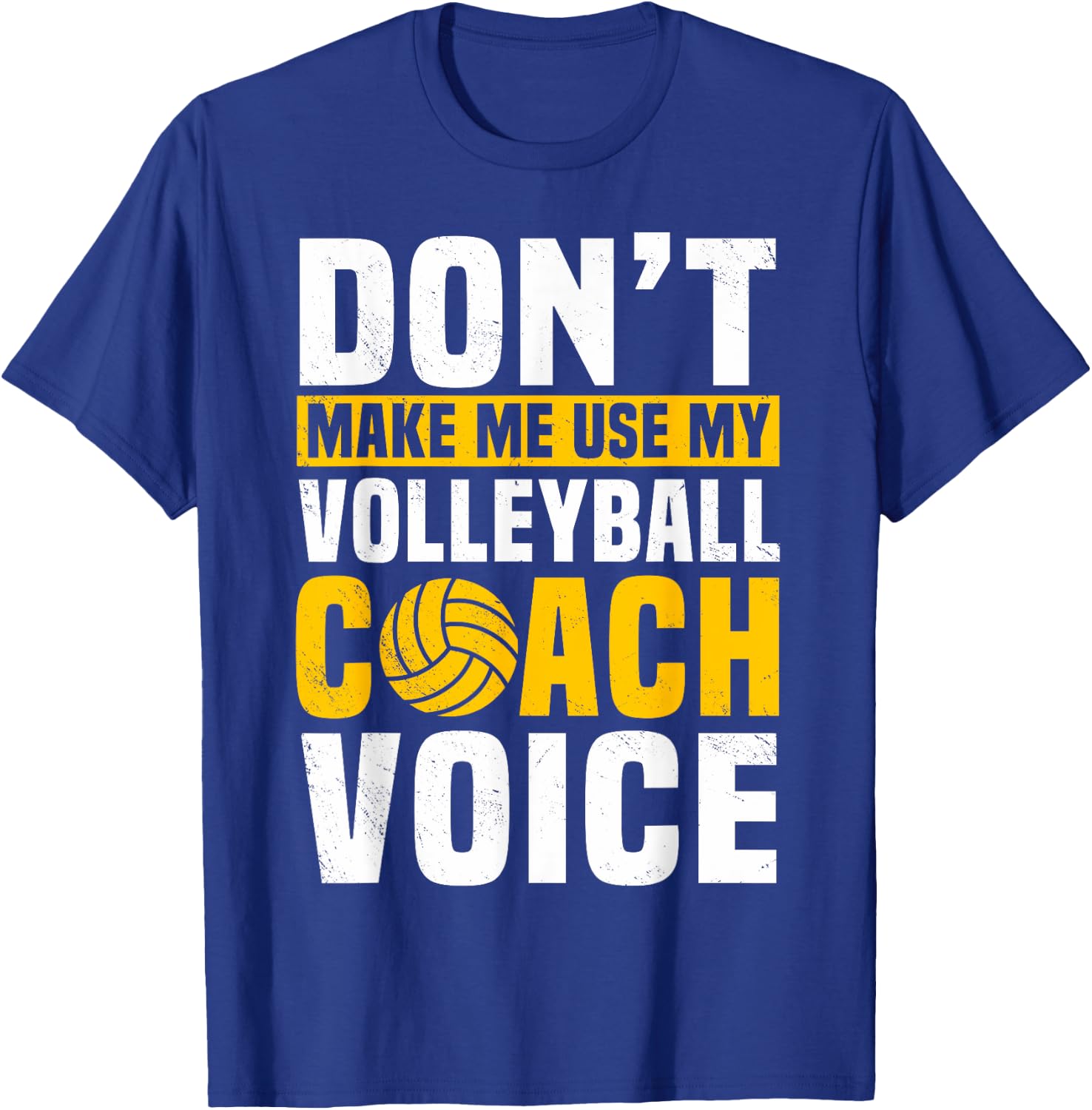 Don't Make Me Use My Volleyball Coach Voice Sports Teacher T-Shirt - T-Shirt | Royal