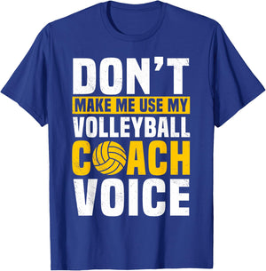 Don't Make Me Use My Volleyball Coach Voice Sports Teacher T-Shirt - T-Shirt | Royal