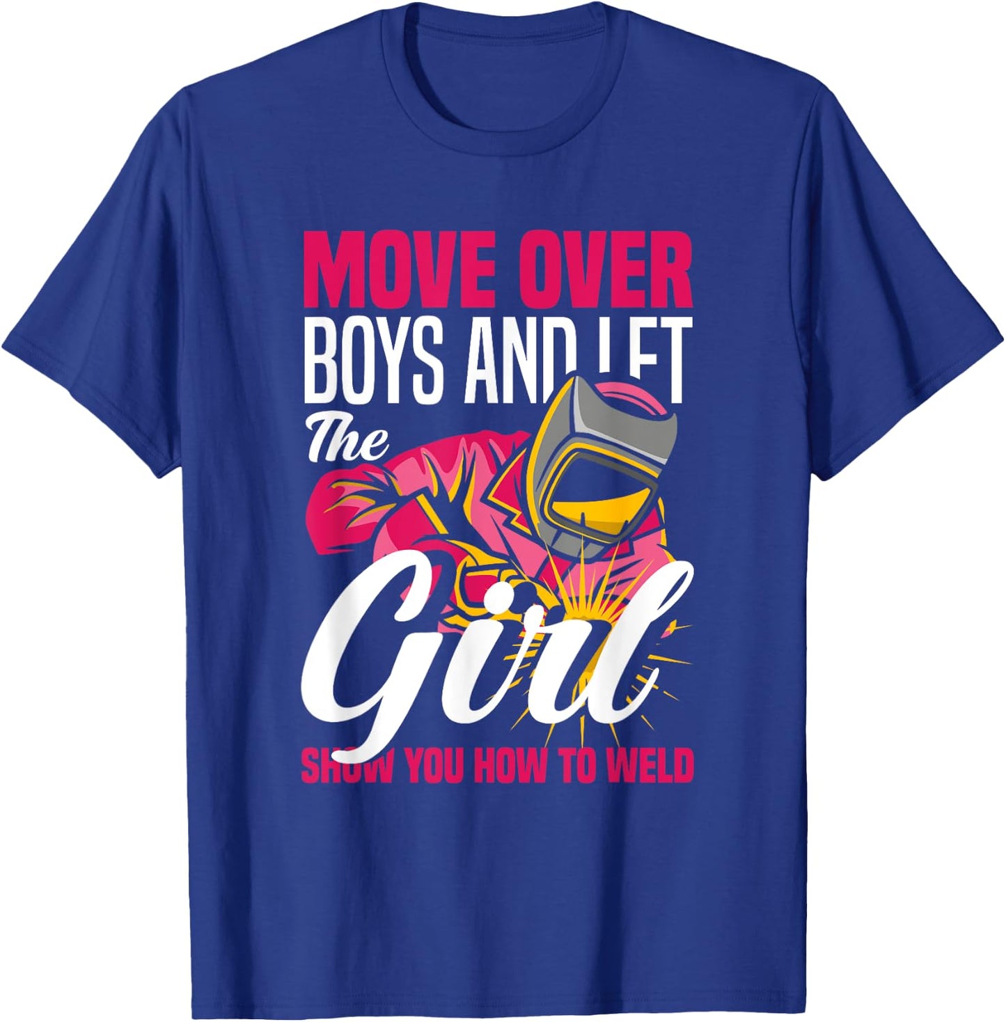 Let The Girl Show You How To Weld Funny Welding Welder Girl T-Shirt - T-Shirt | Royal