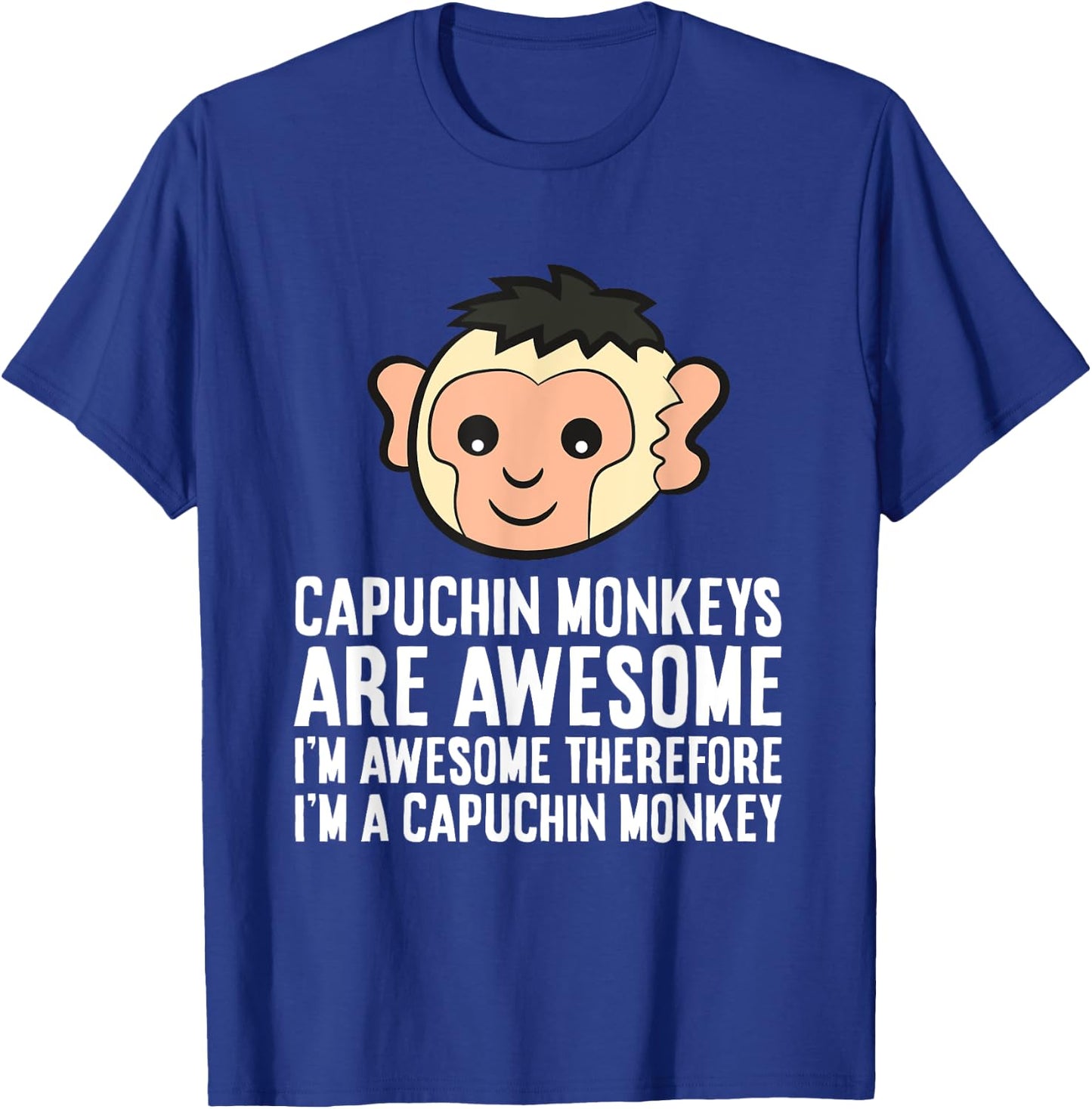 Capuchin Monkeys Are Awesome Therefore I'm A Capuchin Monkey T-Shirt - T-Shirt | Royal