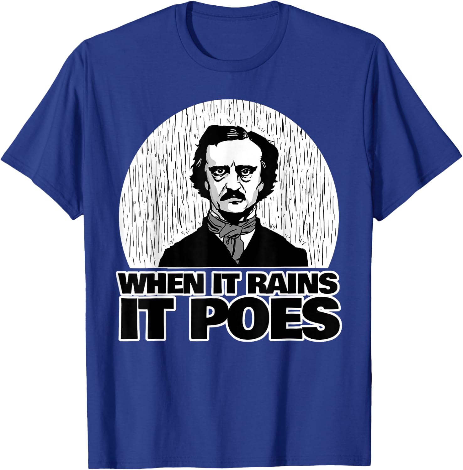 Edgar Allan Poe Funny When it Rains it Poes T-Shirt - T-Shirt | Royal
