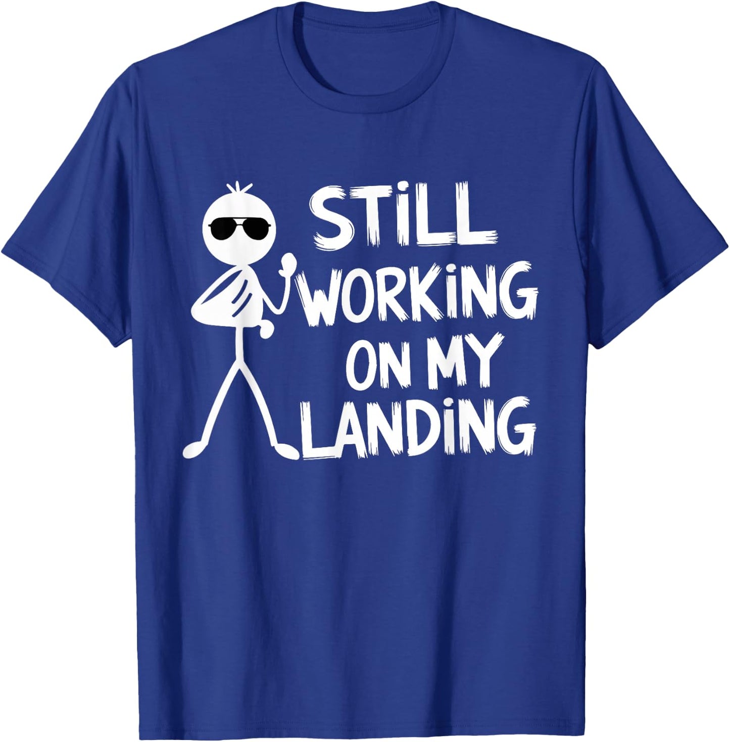 Still Working on My Landing Funny Pilot Humor T-Shirt - T-Shirt | Royal