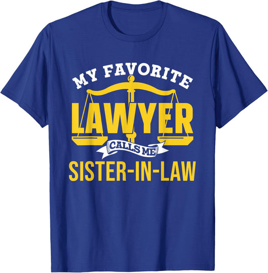 My Favorite Lawyer Calls Me Sister-In-Law Graduate Lawyer T-Shirt - T-Shirt | Royal