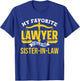 My Favorite Lawyer Calls Me Sister-In-Law Graduate Lawyer T-Shirt - T-Shirt | Royal