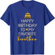 Happy Birthday To My Favorite Brother Bday Party T-Shirt - T-Shirt | Royal