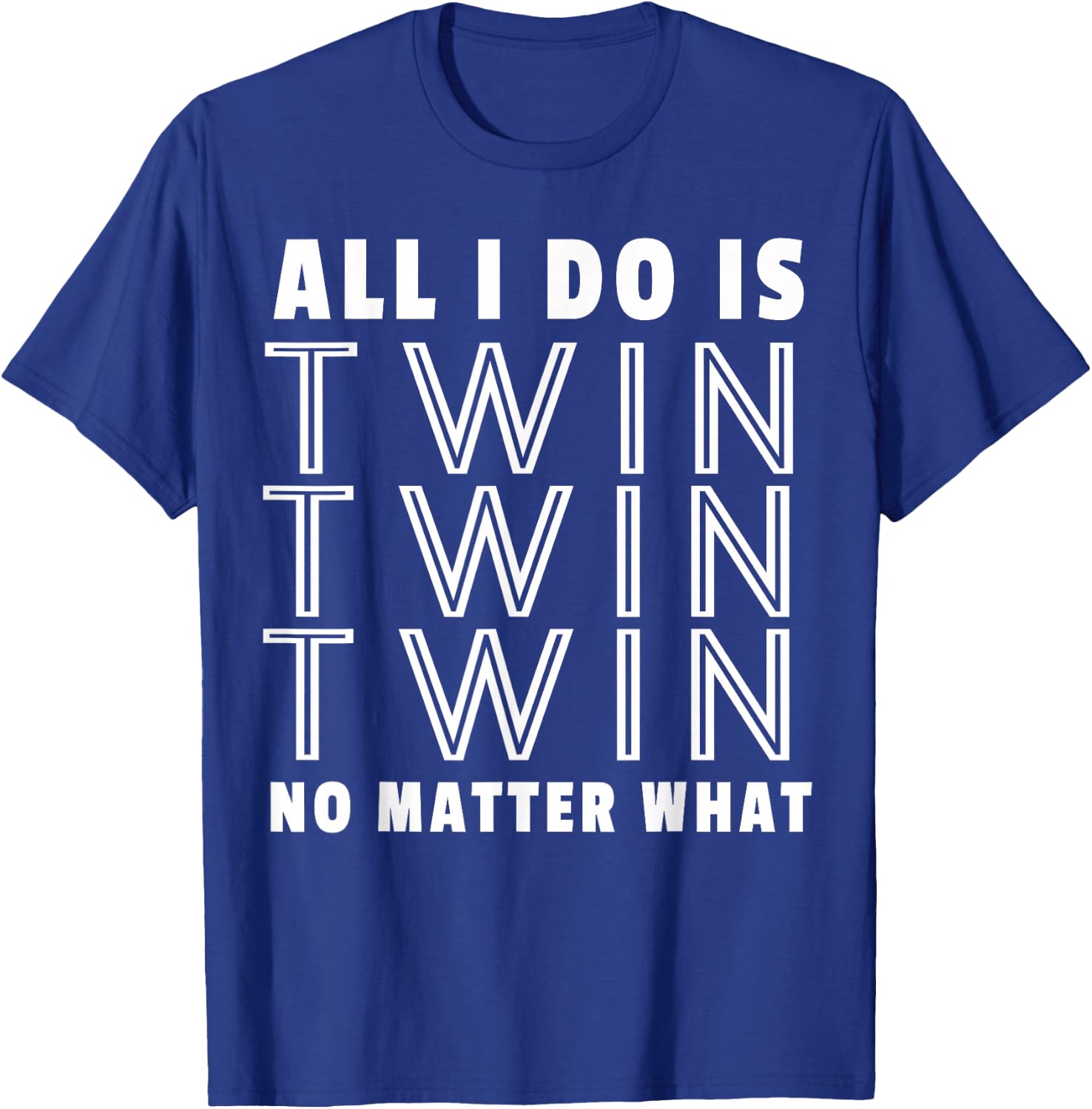 All I Do Is Twin - Funny for Mommy & Dad of Twins T-Shirt - T-Shirt | Royal