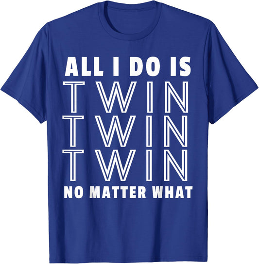 All I Do Is Twin - Funny for Mommy & Dad of Twins T-Shirt - T-Shirt | Royal
