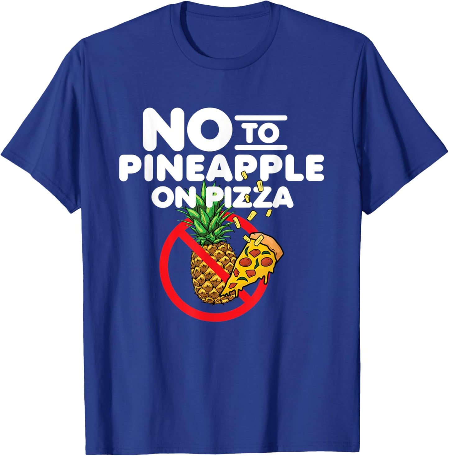 Pineapple doesn't Belong on Pizza T-Shirt - T-Shirt | Royal