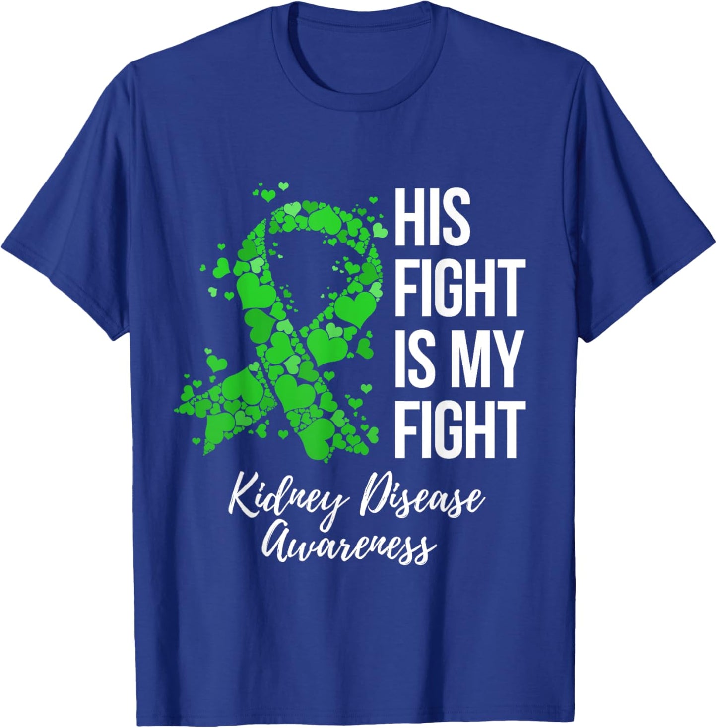 His Fight Is My Fight Kidney Disease Awareness T-Shirt - T-Shirt | Royal
