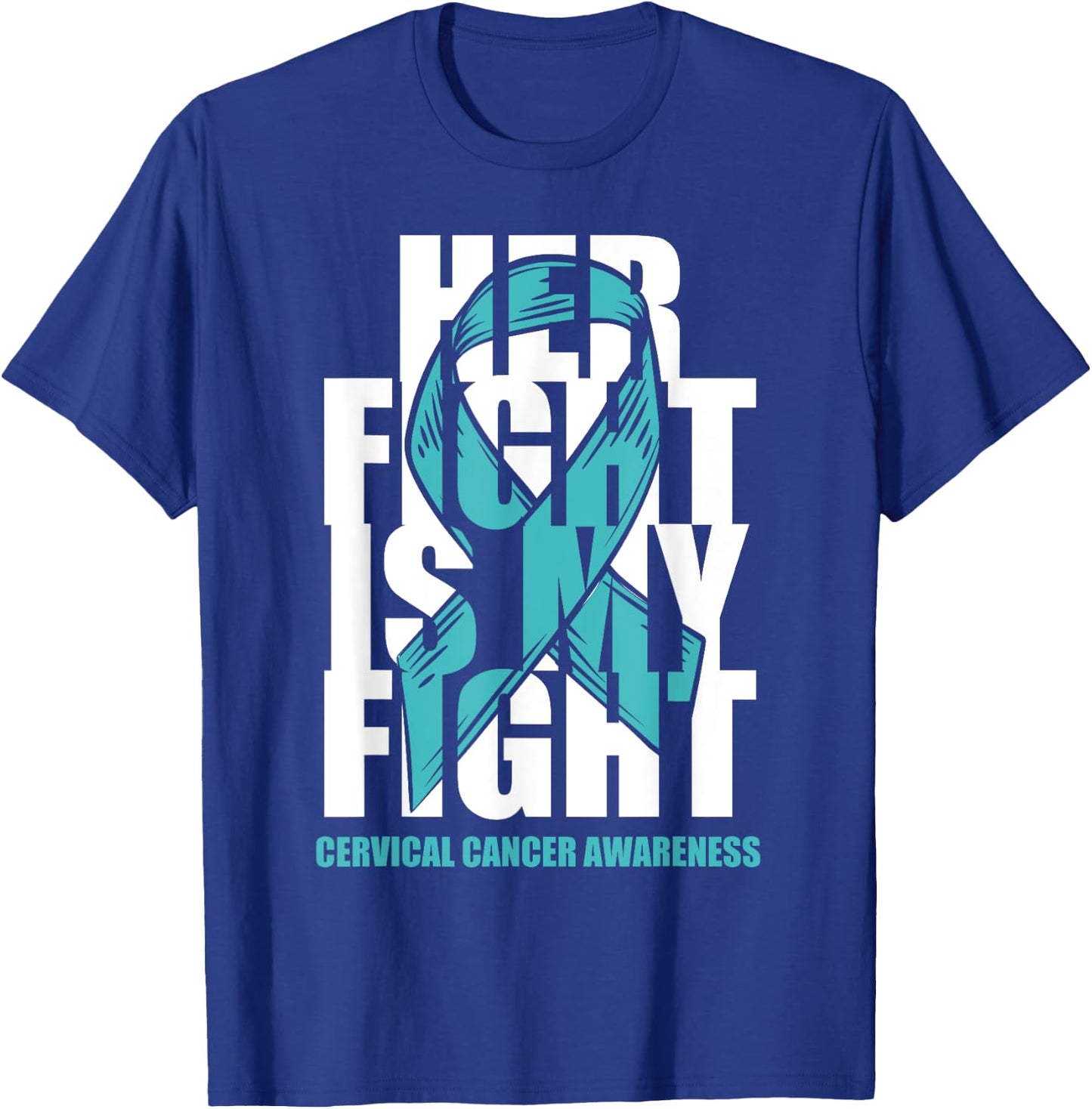 Cervical Cancer Awareness Month Teal Ribbon Her Fight Gift T-Shirt - T-Shirt | Royal