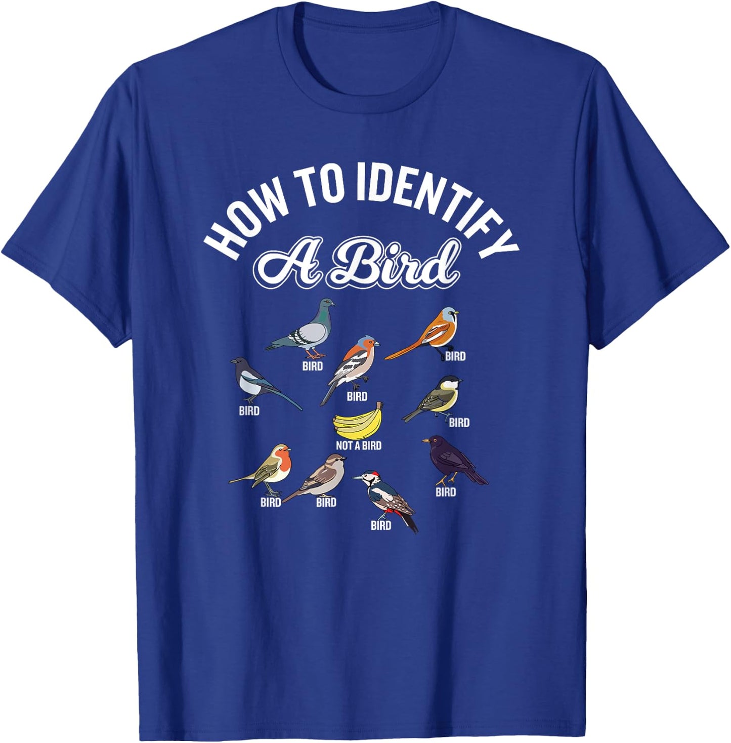 Funny Bird Watcher How To Identify a Bird Unique Birder T-Shirt - T-Shirt | Royal