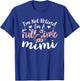 I'm Not Retired I'm a Full Time Mimi Funny T-Shirt - T-Shirt | Royal
