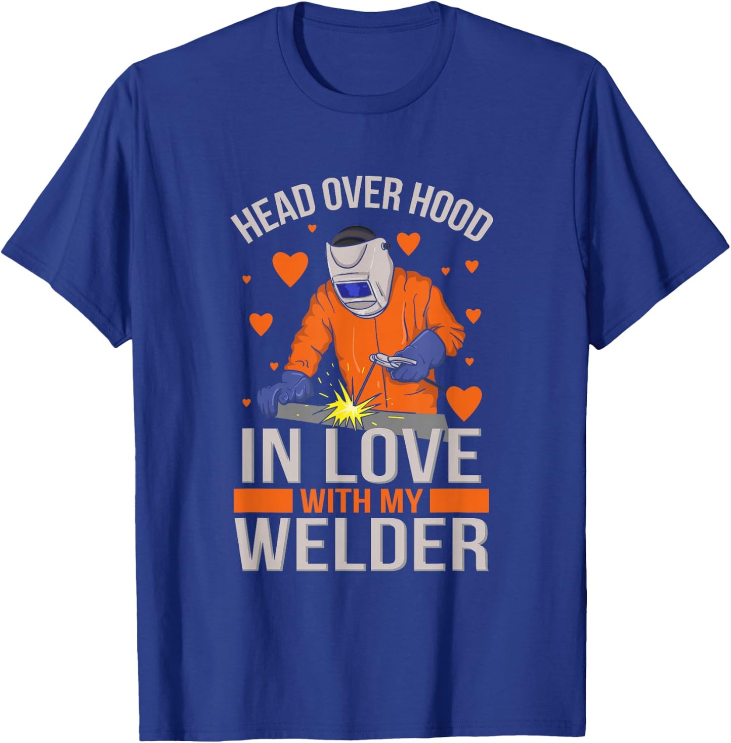 Head over Hood in Love with my Welder I Gift welder-wife T-Shirt - T-Shirt | Royal