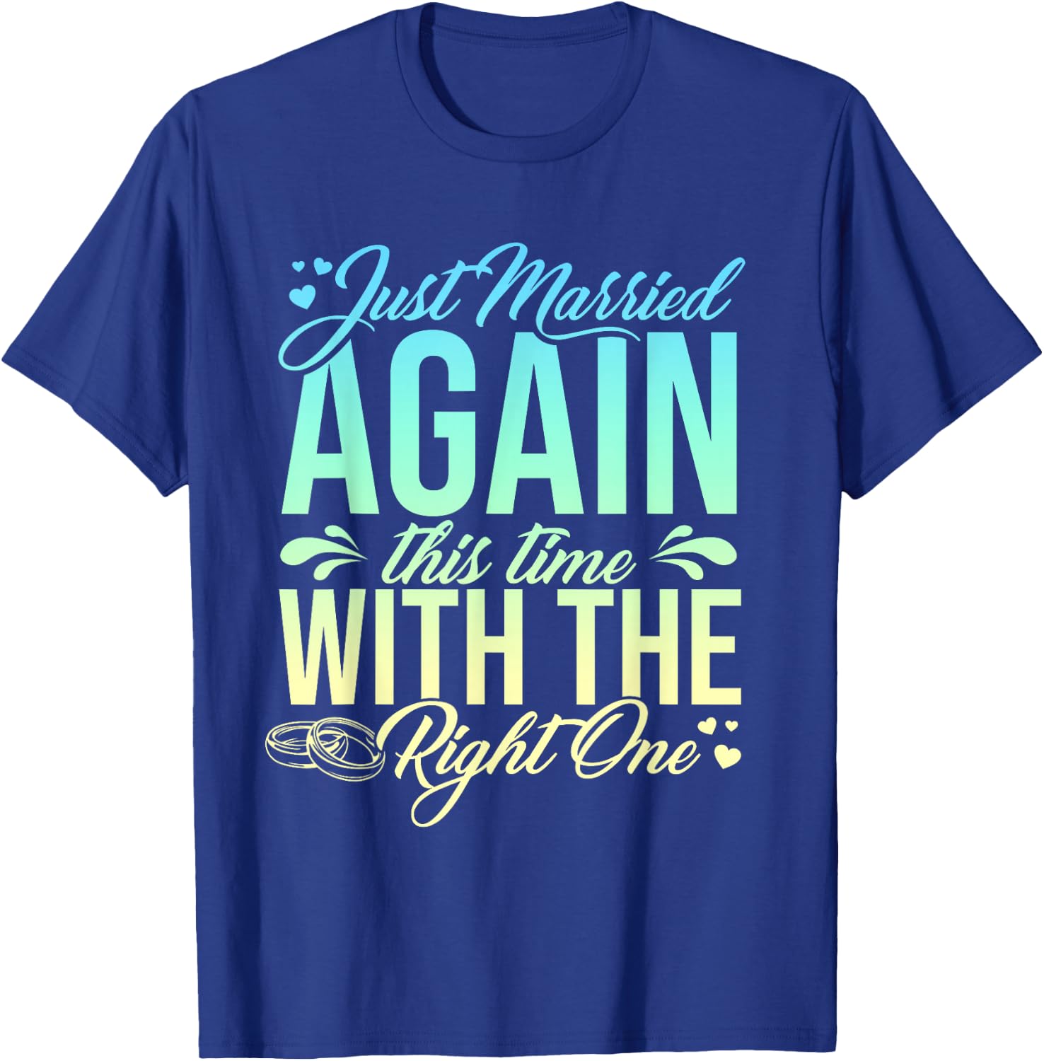 Funny Just Married Again This Time With The Right One T-Shirt - T-Shirt | Royal