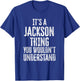 It's A Jackson Thing You Wouldn't Understand Family Name T-Shirt - T-Shirt | Royal