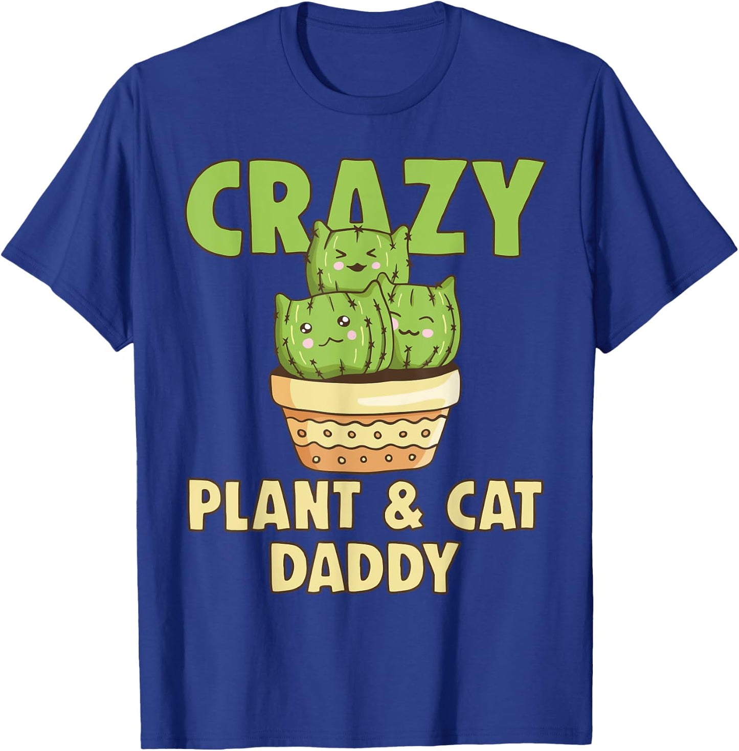 Crazy Plant Daddy Crazy Cat Dad Crazy Pant & Cat Parent Men Women T-Shirt - T-Shirt | Royal
