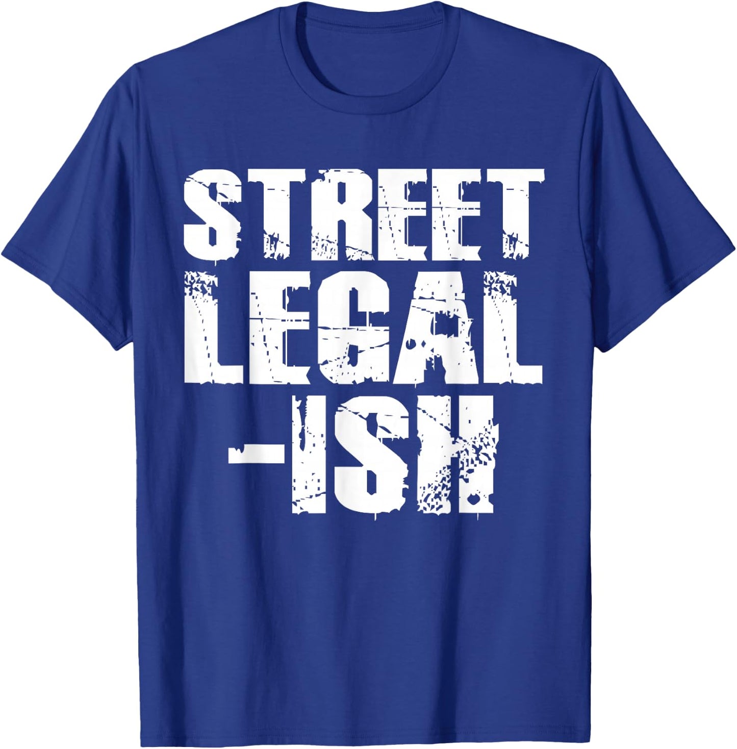 Street Legal Ish Car Drag Race Low Rider Hot Rod T-Shirt - T-Shirt | Royal