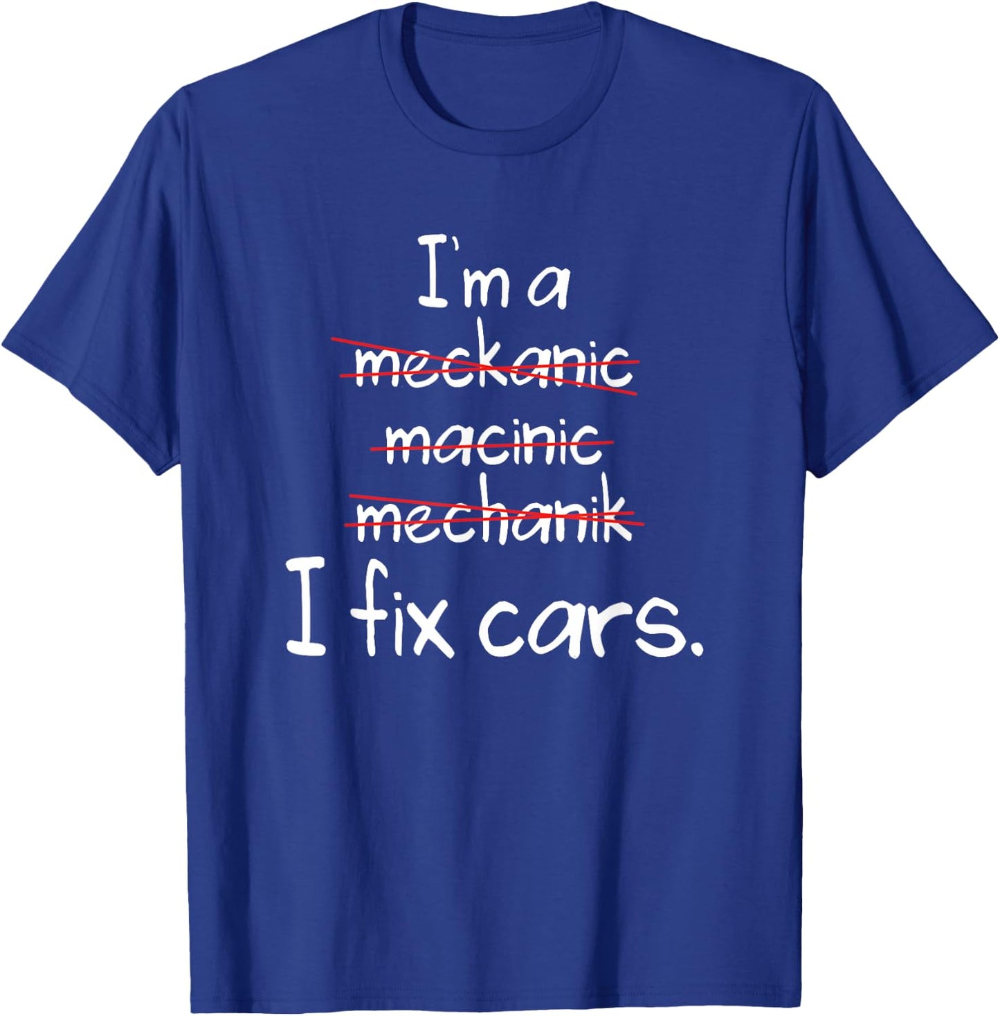 Mechanic Shirt, Funny Mechanic Spelling Fix Cars T-Shirt - T-Shirt | Royal