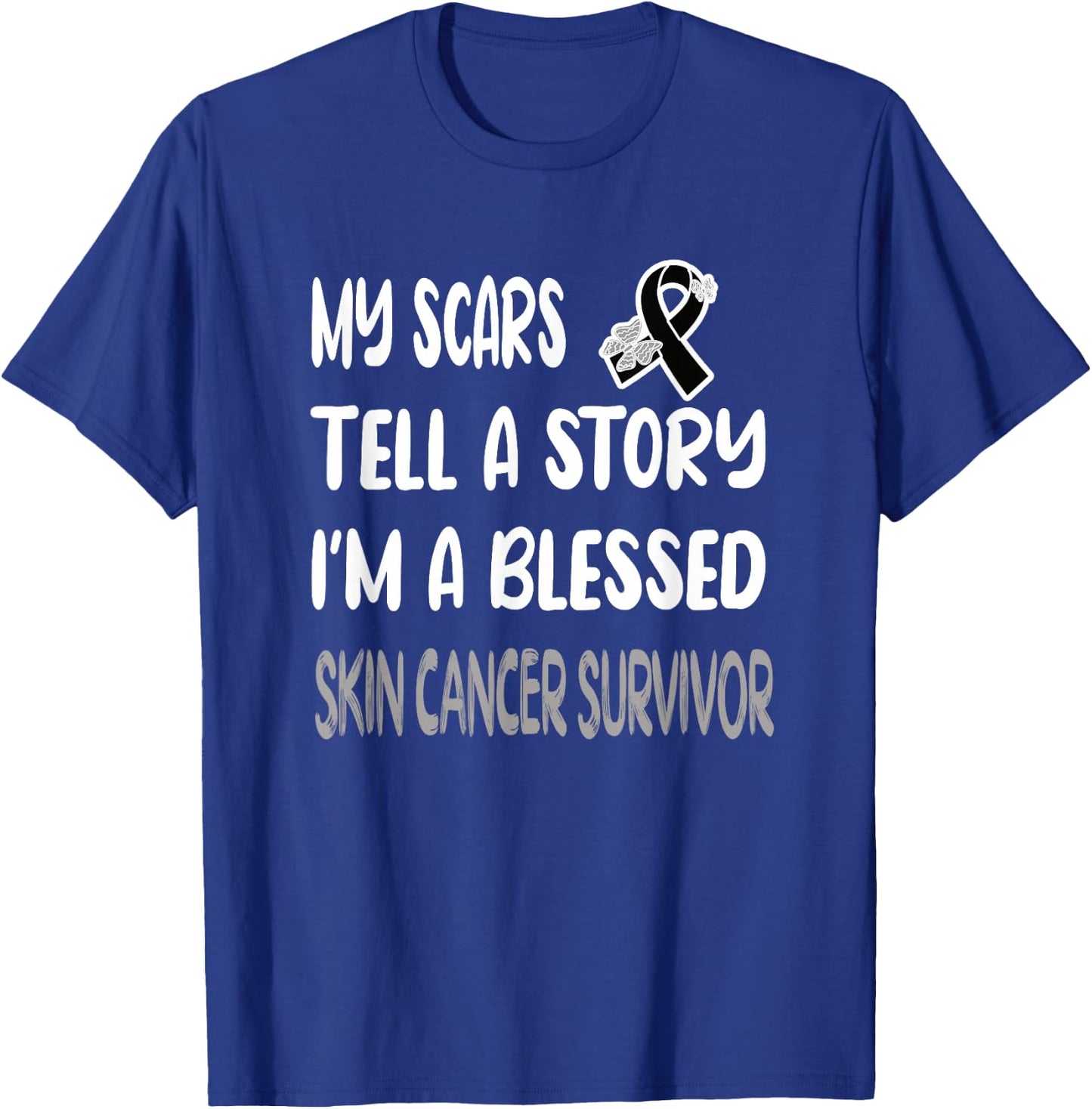 My Scars Tell A Story Skin Cancer Survivor Melanoma Warrior T-Shirt - T-Shirt | Royal