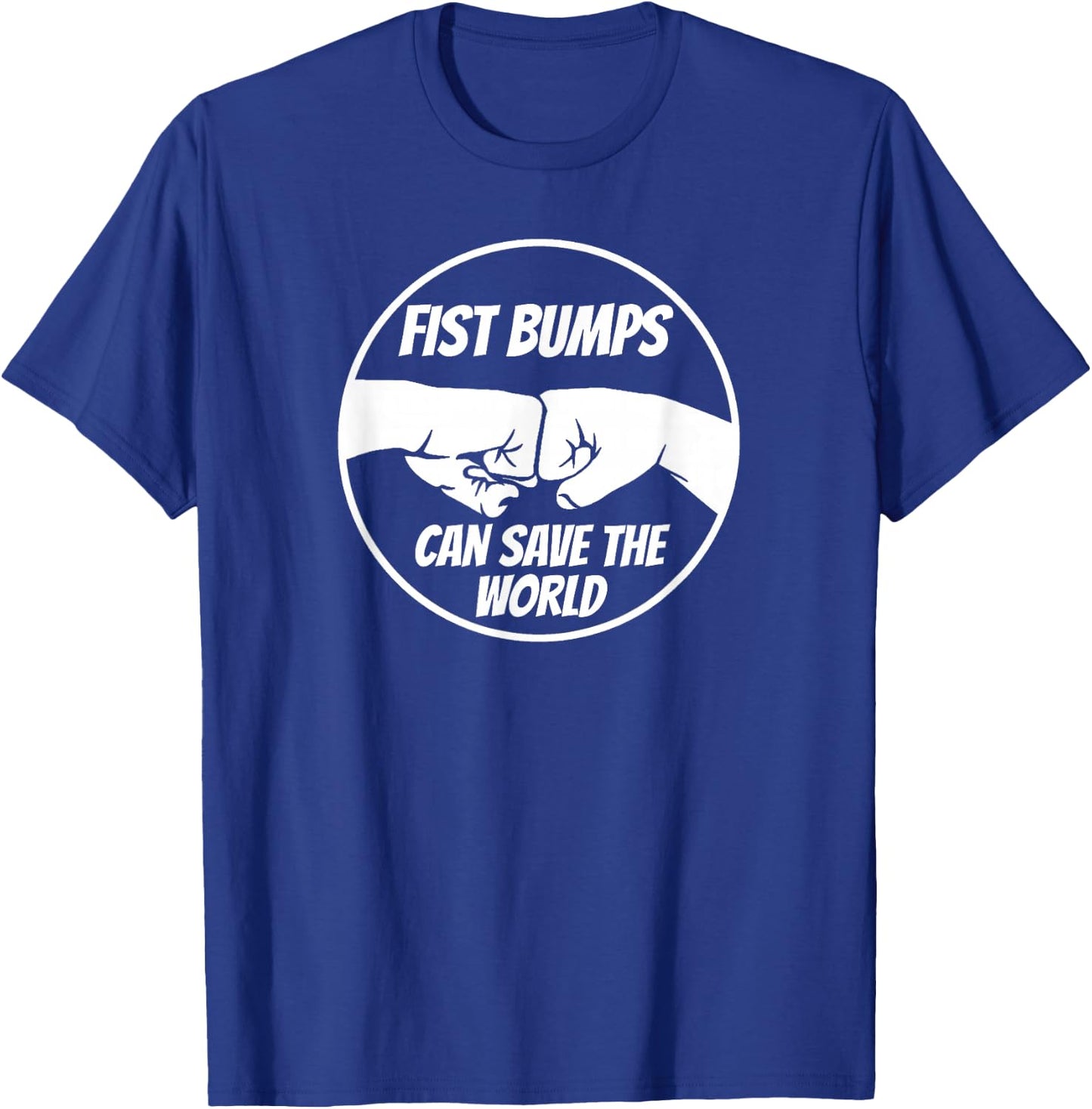 Fist Bumps Can Save The World with Unity Love Compassion T-Shirt - T-Shirt | Royal