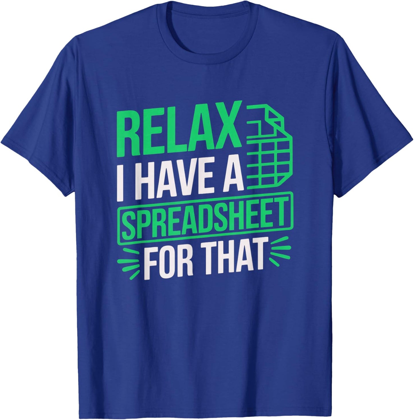 Relax I Have Spreadsheet For That Data scientist Accountant T-Shirt - T-Shirt | Royal