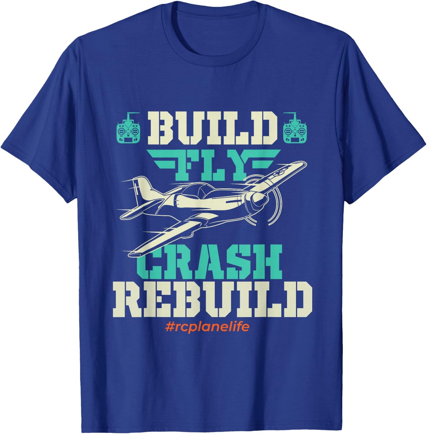 Build Fly Crash Rebuild - RC Airplane Pilot RC Plane T-Shirt - T-Shirt | Royal