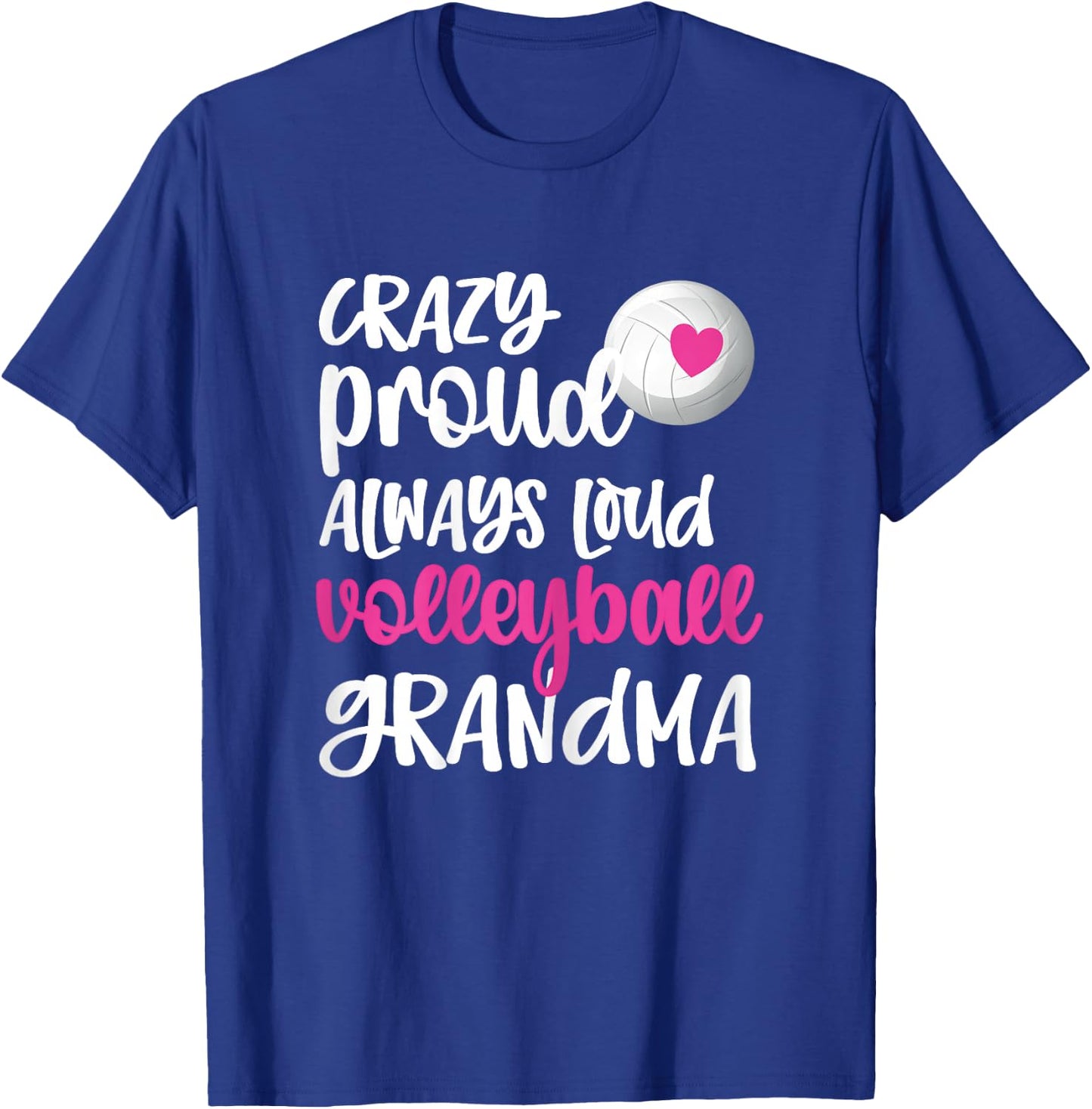 Crazy Proud Always Loud Volleyball Grandma Volleyball Player T-Shirt - T-Shirt | Royal