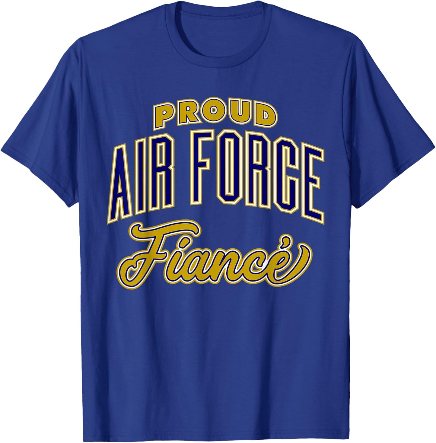 Proud Air Force Fiance Shirt T-Shirt - T-Shirt | Royal