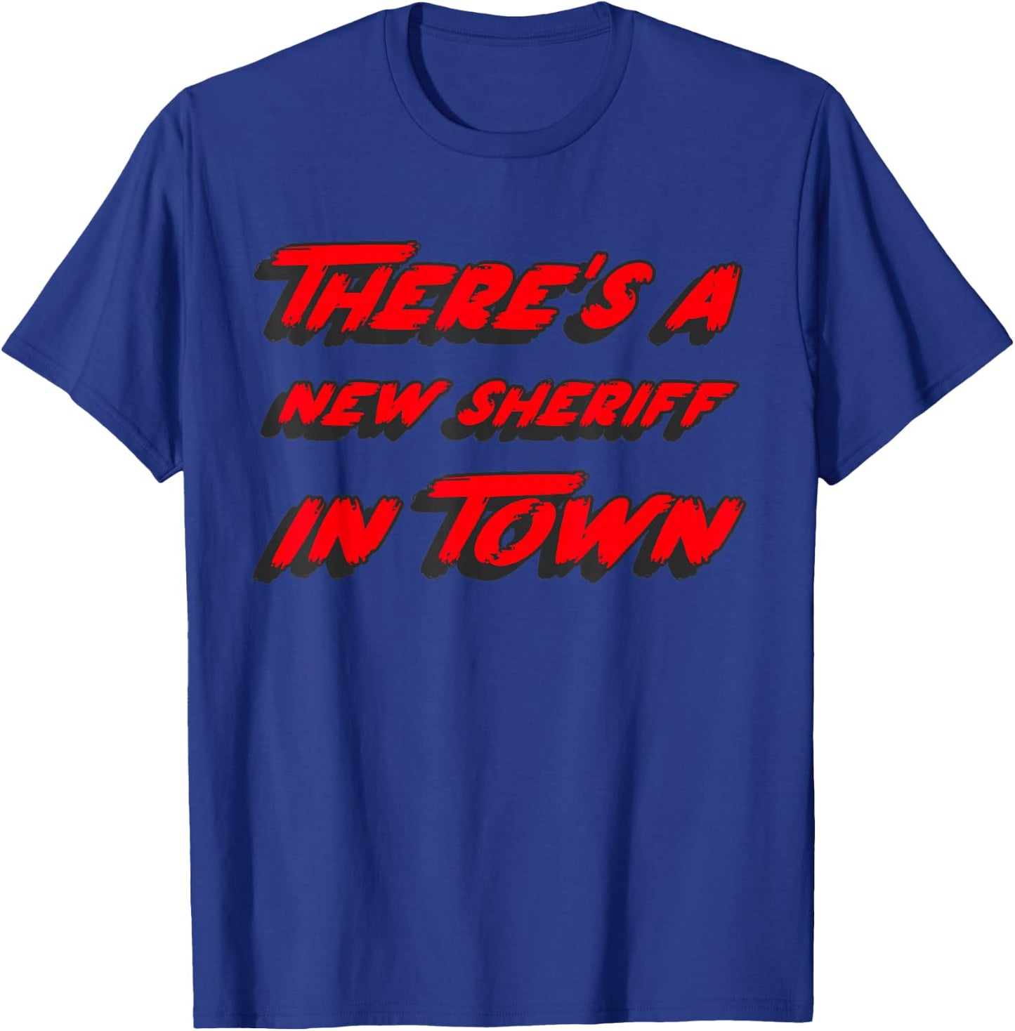 There's a new sheriff in town | 1970's Movie Quote T-Shirt - T-Shirt | Royal