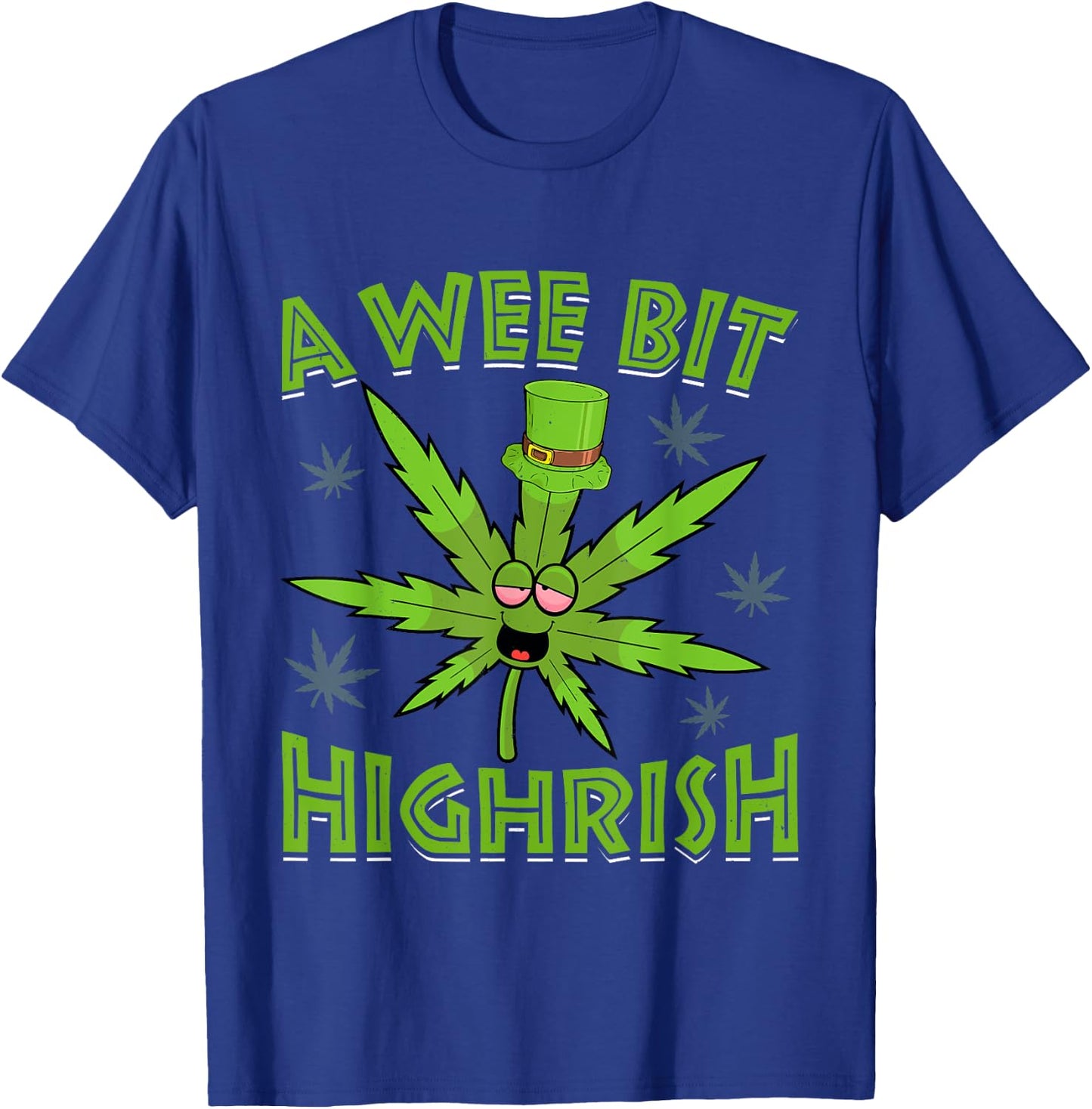 A Wee Bit High-rish Funny 420 Weed Marijuana St Patricks Day T-Shirt - T-Shirt | Royal