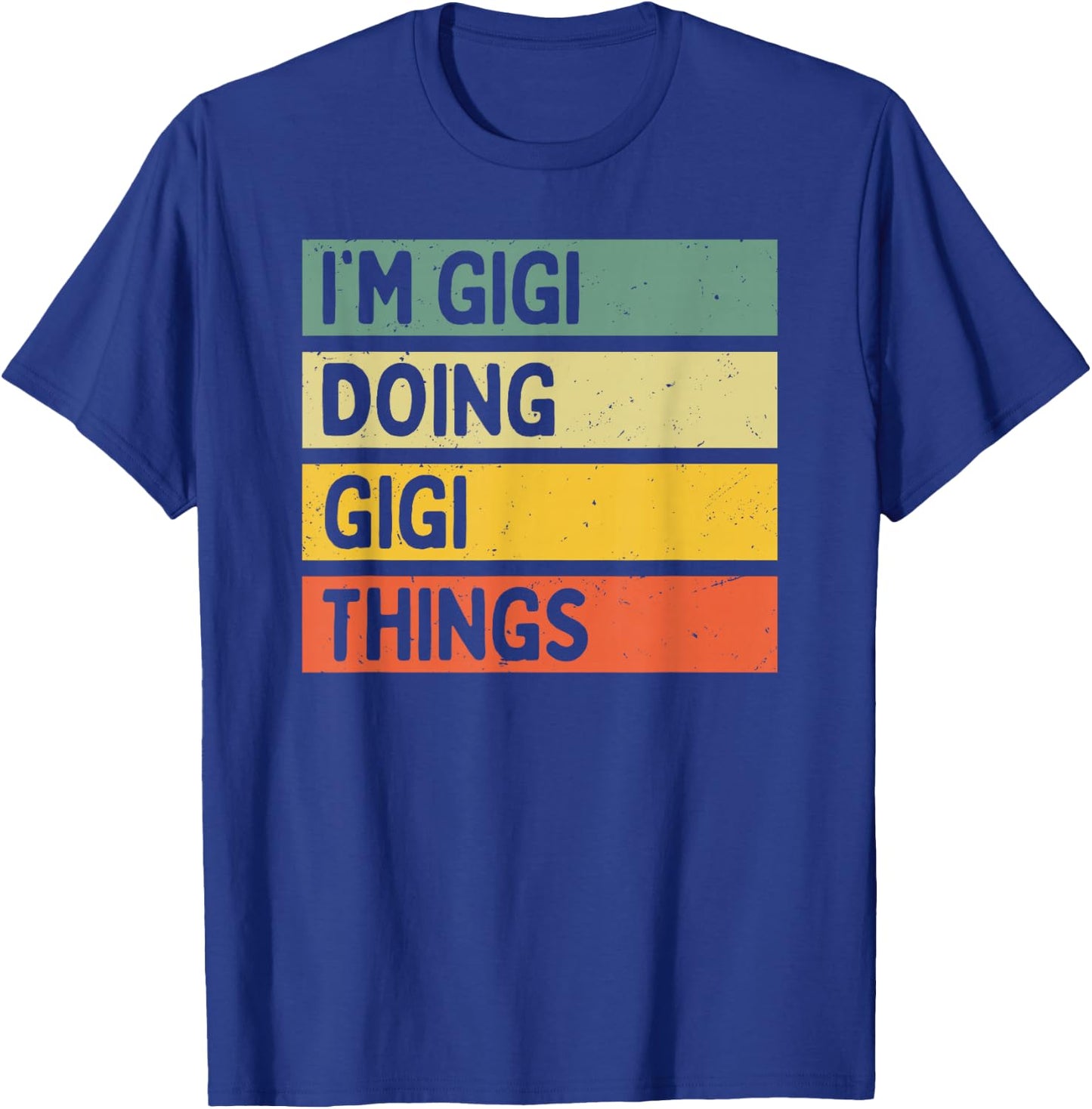 I'm Gigi Doing Gigi Things Funny Personalized Quote T-Shirt - T-Shirt | Royal