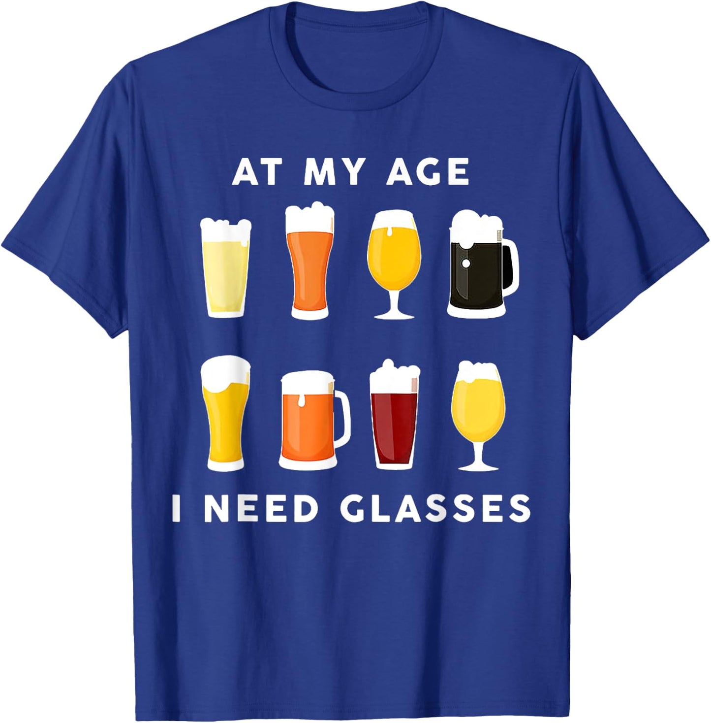 At My Age I Need Glasses Beer Stout T-Shirt - T-Shirt | Royal