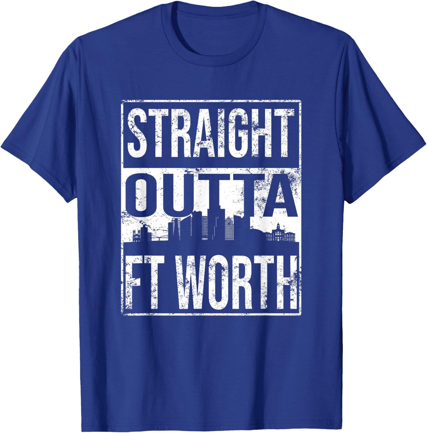 Straight Outta Fort Worth T-Shirt - T-Shirt | Royal